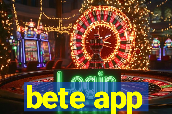 bete app
